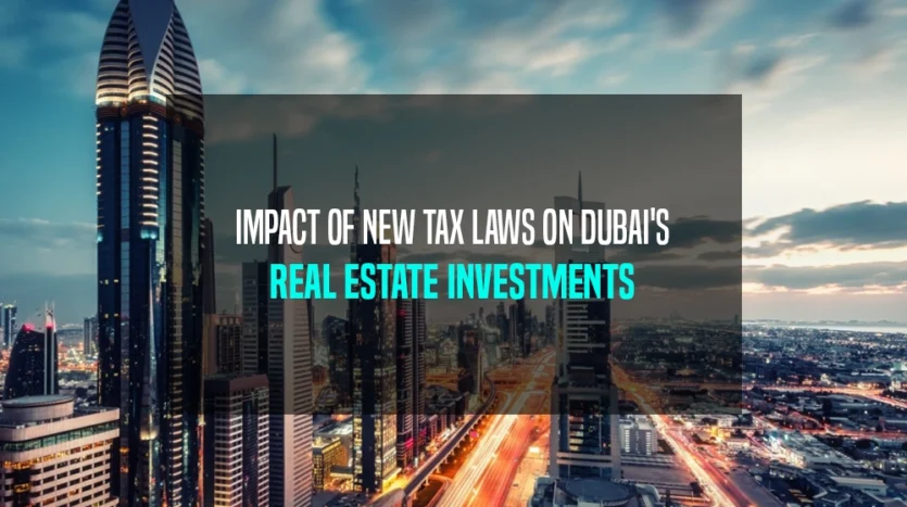 Impact of New Tax Laws on Dubai's Real Estate Investments